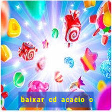 baixar cd acacio o ferinha da bahia vol 1